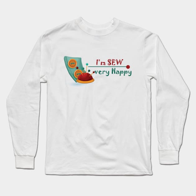 Sewing Ladies T-Shirt - I'm Sew Very Happy - Hobby Gift for Her Long Sleeve T-Shirt by DunieVu95